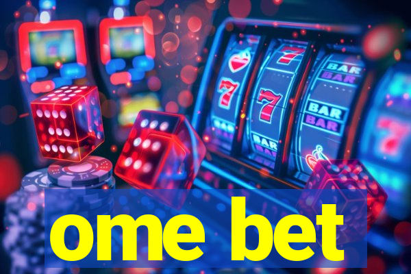 ome bet